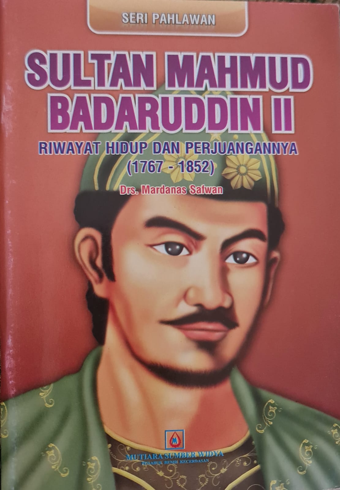 Sampul SULTAN MAHMUD BADARUDDIN II Riwayat Hidup dan Perjuangannya (1767-1852)